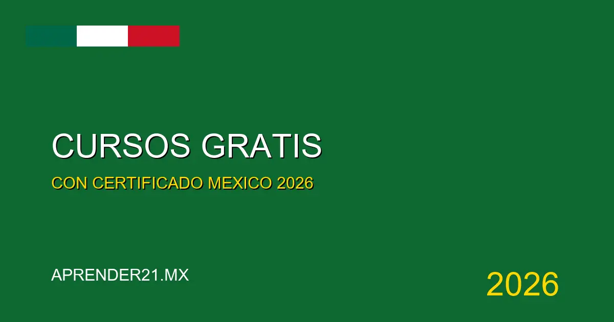 Cursos online gratis con certificado en M&eacute;xico 2026